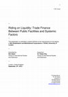 Research paper thumbnail of Riding on Liquidity: Trade Finance Between Public Facilities and Systemic Factors