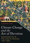 Research paper thumbnail of Climate Change and the Art of Devotion: Geoaesthetics in the Land of Krishna, 1550–1850 (Seattle: University of Washington Press, 2019).