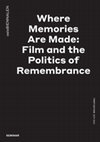 Research paper thumbnail of Where Memories Are Made: Film and the Politics of Remembrance