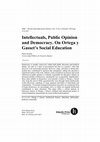 Research paper thumbnail of Intellectuals, Public Opinion and Democracy. On Ortega y Gasset's social education