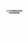 Research paper thumbnail of (Nie)symboliczne pojednanie. Rozważania o relacjach polsko-niemieckich po 1945 roku