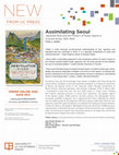 Research paper thumbnail of Assimilating Seoul: Japanese Rule and the Politics of Public Space in Colonial Korea, 1910-1945 (Berkeley: University of California Press, Asia Pacific Modern, 2014) -- see attached discount code