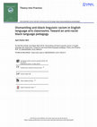 Research paper thumbnail of Dismantling Anti-Black Linguistic Racism in English Language Arts Classrooms: Toward an Antiracist Black Language Pedagogy