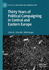 Research paper thumbnail of Thirty Years of Political Campaigning in Central and Eastern Europe