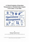 Research paper thumbnail of A Critical Evaluation of Operations Management in a Manufacturing Company in Sri Lanka: A Case Study