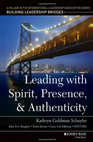 Research paper thumbnail of Leading with Spirit, Presence, and Authenticity: A Volume in the International Leadership Association Series, Building Leadership Bridges