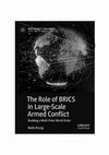 Research paper thumbnail of The Role of BRICS in Large-Scale Armed Conflict. Building a Multipolar World Order