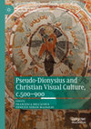 Research paper thumbnail of “Pseudo-Dionysius and the staging of divine order in sixth-century architecture”, in Francesca Dell’Acqua & Ernesto Mainoldi (eds.) Pseudo-Dionysius and the Origins of Christian Visual Culture (London, Palgrave, 2019), 177-210.