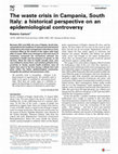 Research paper thumbnail of The waste crisis in Campania, South Italy: a historical perspective on an epidemiological controversy