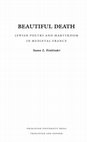 Research paper thumbnail of Susan Einbinder, *Beautiful Death: Jewish Poetry and Martyrdom in Medieval France* (Princeton: Princeton University Press, 2002)