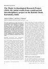 Research paper thumbnail of The Maski Archaeological Research Project (2010-18): initial results from a multi-period interdisciplinary project on the Raichur Doab, Karnataka, India