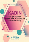 Research paper thumbnail of KADIN ÇALIŞMALARINA SOSYOLOJİK, KÜLTÜREL ve EDEBİ BİR BAKIŞ