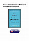 Research paper thumbnail of How To Write A Sentence And How To Read One by Stanley Fish