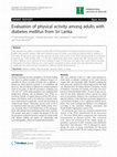 Research paper thumbnail of Evaluation of physical activity among adults with diabetes mellitus from Sri Lanka