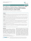 Research paper thumbnail of The influence of family history of Hypertension on disease prevalence and associated metabolic risk factors among Sri Lankan adults