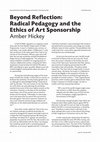 Research paper thumbnail of Beyond Reflection: Radical Pedagogy and the
Ethics of Art Sponsorship (revised and republished)