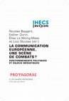 Research paper thumbnail of La communication européenne, une scène de combats ? Positionnements politiques et enjeux médiatiques.