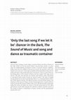 Research paper thumbnail of 'Only the last song if we let it be': Dancer in the Dark, The Sound of Music and song and dance as a traumatic container