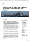 Research paper thumbnail of Peshrev over the Black Sea: The silent competition between Turkey and Russia