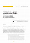 Research paper thumbnail of Hacia una pedagogia informacional situada. Reflexiones a partir de una experiencia de formación docente