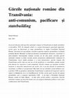 Research paper thumbnail of Garzile nationale romane din Transilvania: anti-comunism, pacificare si statebuilding