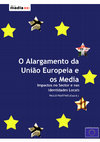 Research paper thumbnail of O Alargamento da União Europeia e os Media