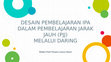 Research paper thumbnail of Merancang Pembelajaran Ipa dalam PJJ melalui Daring20200721 83285 58mspz