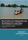 Research paper thumbnail of Best Practices in Compensation and Resettlement for Large Dams: The Case of the Planned Lower Sesan 2 Hydropower Project in Northeastern Cambodia