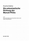 Research paper thumbnail of Die enkomiastische Dichtung des Manuel Philes. Form und Funktion des literarischen Lobes in der frühen Palaiologenzeit