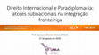 Research paper thumbnail of Direito Internacional e Paradiplomacia: atores subnacionais na integração fronteiriça