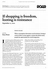 Research paper thumbnail of If shopping is freedom, looting is resistance