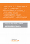 Research paper thumbnail of LA INFLUENCIA Y LA PRESENCIA DE LA DOCTRINA EN LA JURISPRUDENCIA ESPAÑOLA: UN ESTUDIO DESDE LA PERSPECTIVA DE LOS MAGISTRADOS Y MAGISTRADAS