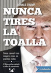 Research paper thumbnail of Nunca tires la toalla - Donald J Trump