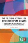 Research paper thumbnail of The Political Attitudes of Divided European Citizens: Public Opinion and Social Inequalities in Comparative and Relational Perspective