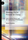 Research paper thumbnail of Actor-Network Theory and the Anthropology of Christianity Making Christ Present in China