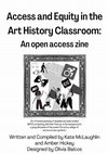 Research paper thumbnail of Access and Equity in the Art History Classroom: An Open Access Zine