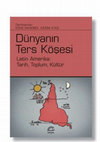 Research paper thumbnail of DÜNYANIN TERS KÖŞESİ Latin Amerika: Tarih, Toplum, Kültür - Derleyenler ESRA AKGEMCİ -KÂZIM ATEŞ