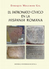 Research paper thumbnail of Presentación del libro de Enrique Melchor Gil, El patronato cívico en la Hispania romana, Sevilla, 2018. ISBN: 978-84-472-1932-2