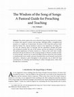 Research paper thumbnail of The Wisdom of the Song of Songs: A Pastoral Guide for Preaching and Teaching