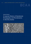 Research paper thumbnail of Susanne Reichert, A Layered History of Karakorum Stratigraphy and Periodization in the City Center BCAA 8