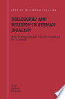 Research paper thumbnail of Philosophy and Religion in German Idealism