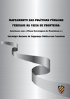 Research paper thumbnail of Mapeamento das políticas públicas federais na Faixa de Fronteira: interfaces com o Plano Estratégico de Fronteiras e a Estratégia Nacional de Segurança Pública nas Fronteiras