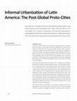 Research paper thumbnail of Informal Urbanization of Latin America: The Post-Global Proto-Cities