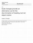 Research paper thumbnail of Scale Changes Provide an Alternative Cue For the Discrimination of Heading, But Not Object Motion