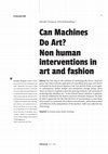 Research paper thumbnail of Can Machines Do Art?   Non human  interventions in  art and fashion