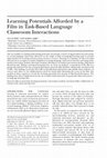 Research paper thumbnail of Learning Potentials Afforded by a Film in Task-Based Language Classroom Interactions