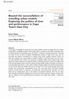 Research paper thumbnail of Beyond the success/failure of travelling urban models: Exploring the politics of time and performance in Cape Town’s East City