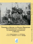 Research paper thumbnail of Towards a History of Pacific Prehistory: Historiographical approaches to francophone archaeology in Oceania