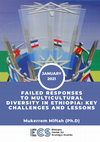 Research paper thumbnail of Failed Responses to Multicultural Diversity in Ethiopia: Challenges and Key Lessons  (A Report, ECS, January/2021)