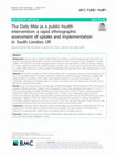 Research paper thumbnail of The Daily Mile as a public health intervention: a rapid ethnographic assessment of uptake and implementation in South London, UK